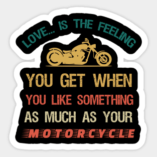 Love is the feeling you get when you like something... Sticker